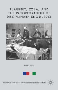 Book Cover for Flaubert, Zola and the Incorporation of Disciplinary Knowledge by Larry Duffy