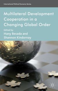 Book Cover for Multilateral Development Cooperation in a Changing Global Order by Hany Besada, Shannon Kindornay