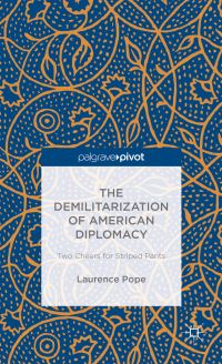Book Cover for The Demilitarization of American Diplomacy by Laurence Pope