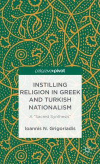 Book Cover for Instilling Religion in Greek and Turkish Nationalism by Ioannis N Grigoriadis