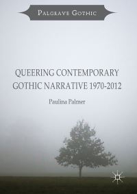 Book Cover for Queering Contemporary Gothic Narrative 1970-2012 by Paulina Palmer
