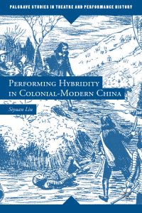 Book Cover for Performing Hybridity in Colonial-Modern China by Siyuan Liu