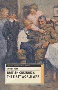 Book Cover for British Culture & The First World War by George Robb