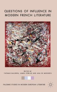 Book Cover for Questions of Influence in Modern French Literature by Thomas Baldwin, J E Fowler, Ana Maria Sousa Aguiar de Medeiros