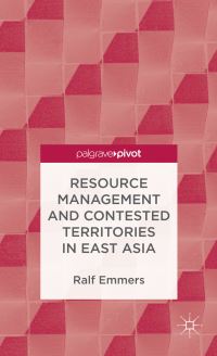 Book Cover for Resource Management and Contested Territories in East Asia by Ralf Emmers