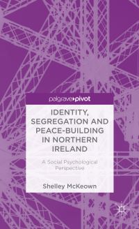 Book Cover for Identity, Segregation and Peace-Building in Northern Ireland by Shelley Mckeown
