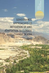Book Cover for Governance Approaches to Mitigation of and Adaptation to Climate Change in Asia by Huong Ha, Tek Nath Dhakal