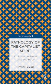 Book Cover for Pathology of the Capitalist Spirit by David P Levine
