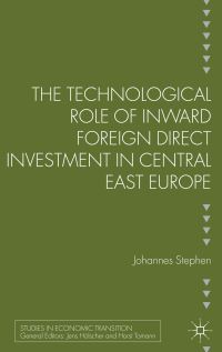 Book Cover for The Technological Role of Inward Foreign Direct Investment in Central East Europe by Johannes Stephan