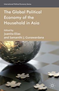 Book Cover for The Global Political Economy of the Household in Asia by Juanita Elias, Samanthi J Gunawardana