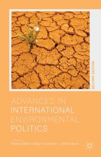 Book Cover for Advances in International Environmental Politics by Michele Merrill Betsill, Kathryn Hochstetler, Dimitris Stevis