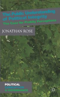 Book Cover for The Public Understanding of Political Integrity by Jonathan Rose