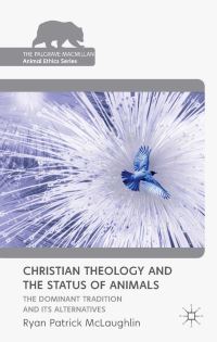 Book Cover for Christian Theology and the Status of Animals by Ryan Patrick McLaughlin