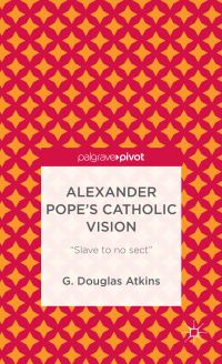 Book Cover for Alexander Pope's Catholic Vision by G Douglas Atkins