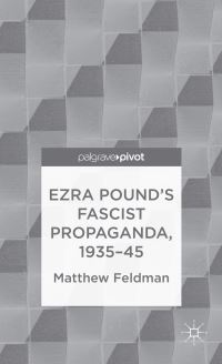 Book Cover for Ezra Pound's Fascist Propaganda, 1935-45 by Matthew Feldman