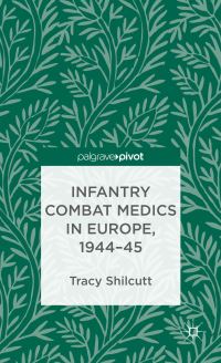 Book Cover for Infantry Combat Medics in Europe, 1944-45 by Tracy McGlothlin Shilcutt