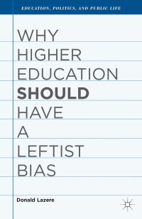 Book Cover for Why Higher Education Should Have a Leftist Bias by Donald Lazere