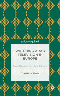 Book Cover for Watching Arab Television in Europe by Christina Slade