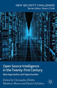 Book Cover for Open Source Intelligence in the Twenty-First Century by Christopher Hobbs, Matthew Moran, Daniel Salisbury