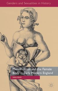 Book Cover for Menstruation and the Female Body in Early Modern England by Sara Read