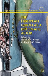 Book Cover for The European Union as a Diplomatic Actor by Joachim Alexander Koops, Gjovalin Macaj