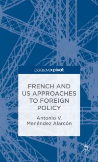 Book Cover for French and US Approaches to Foreign Policy by Antonio V Menéndez Alarcón