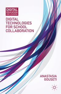 Book Cover for Digital Technologies for School Collaboration by Anastasia Gouseti