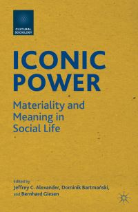 Book Cover for Iconic Power by Jeffrey C Alexander, Dominik Bartmanski, Bernhard Giesen