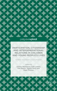 Book Cover for Participation, Citizenship and Intergenerational Relations in Children and Young People's Lives by Joanne Westwood, Cath Larkins, Dan Moxon, Yasmin Perry, Nigel Thomas