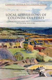 Book Cover for Local Subversions of Colonial Cultures by Sandip Hazareesingh, Harro Maat
