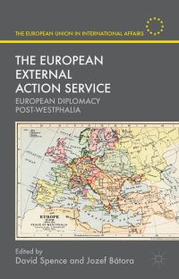 Book Cover for The European External Action Service by David Spence, Jozef Bátora
