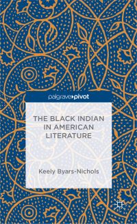 Book Cover for The Black Indian in American Literature by Keely ByarsNichols