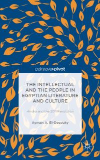 Book Cover for The Intellectual and the People in Egyptian Literature and Culture by Ayman Ahmed ElDesouky