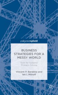 Book Cover for Business Strategies for a Messy World by Vincent P Barabba, Ian I Mitroff
