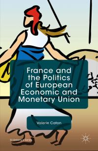Book Cover for France and the Politics of European Economic and Monetary Union by Valerie Caton