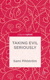 Book Cover for Taking Evil Seriously by Sami Pihlström