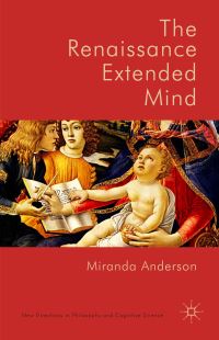 Book Cover for The Renaissance Extended Mind by Miranda Anderson