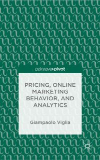 Book Cover for Pricing, Online Marketing Behavior, and Analytics by Giampaolo Viglia