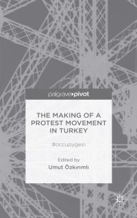 Book Cover for The Making of a Protest Movement in Turkey by Umut Özkrml