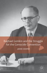 Book Cover for Raphael Lemkin and the Struggle for the Genocide Convention by John Cooper