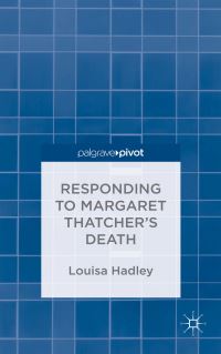 Book Cover for Responding to Margaret Thatcher's Death by Louisa Hadley
