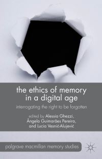 Book Cover for The Ethics of Memory in a Digital Age by Ângela Guimarães Pereira, Alessia Ghezzi, Lucia VesniÔcAlujeviÔc