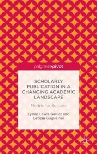 Book Cover for Scholarly Publication in a Changing Academic Landscape by Lynée Lewis Gaillet, Letizia Guglielmo
