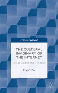 Book Cover for The Cultural Imaginary of the Internet by Majid Yar