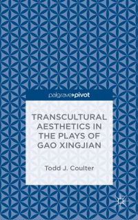 Book Cover for Transcultural Aesthetics in the Plays of Gao Xingjian by Todd J Coulter