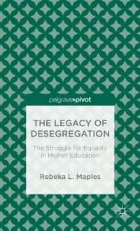 Book Cover for The Legacy of Desegregation by Rebeka L Maples