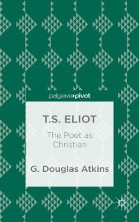 Book Cover for T.S. Eliot by G Douglas Atkins