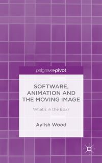 Book Cover for Software, Animation and the Moving Image by Aylish Wood