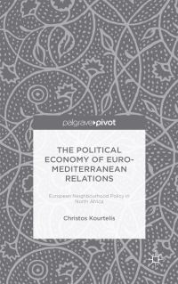 Book Cover for The Political Economy of Euro-Mediterranean Relations by Christos Kourtelis