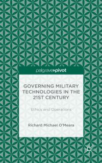 Book Cover for Governing Military Technologies in the 21st Century by Richard M OMeara